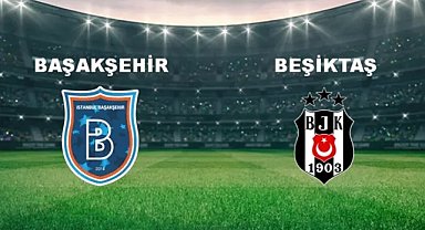 Başakşehir-Beşiktaş maçı ne zaman, saat kaçta? Hangi kanalda olacak?