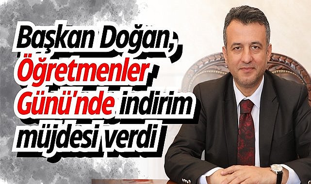 Başkan Doğan, Öğretmenler Günü'nde indirim müjdesi verdi