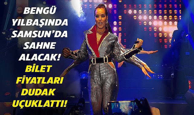 Bengü yılbaşında Samsun'da sahne alacak! Bilet fiyatları dudak uçuklattı!