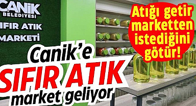 Canik'e sıfır atık market geliyor