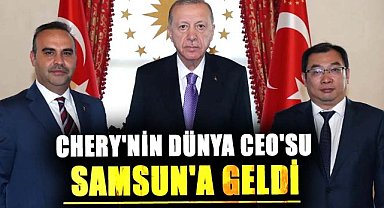 Chery'nin dünya CEO'su Samsun'a geldi
