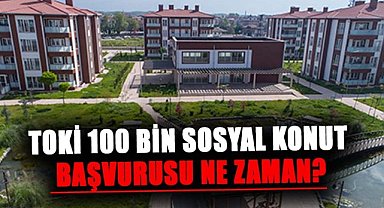 Dar gelirliye TOKİ'den 100 bin sosyal konut! Başvurular ne zaman ?