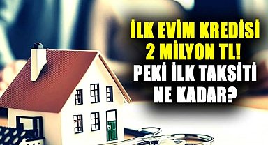 Devlet destekli İlk Evim Konut Kredisi taksitleri ne kadar olacak?