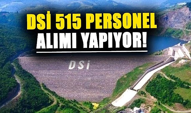 DSİ 515 personel alacak! Kura çekimi tarihi belli oldu