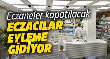 Eczacılar eyleme gidiyor! Talepler yerine getirilmezse eczaneler kapatılacak