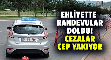 Ehliyette randevular doldu! Cezalar cep yakıyor