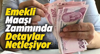 Emekli maaşı zammında detaylar netleşiyor