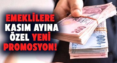 Emeklilere Kasım ayına özel yeni promosyon!