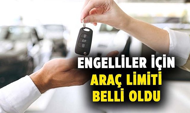 Engelliler için araç limiti belli oldu