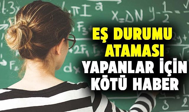 Eş durumu ataması yapanlar için kötü haber