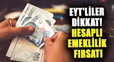 EYT'liler dikkat! Hesaplı emeklilik fırsatı