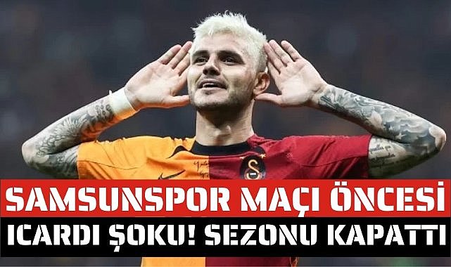 Galatasaray'da Samsunspor maçı öncesi şok! Mauro Icardi sezonu kapattı