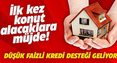 İlk kez ev alacak vatandaşlara müjde