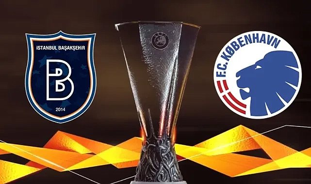 Kopenhag-Başakşehir maçı ne zaman, saat kaçta? Hangi kanalda olacak? 