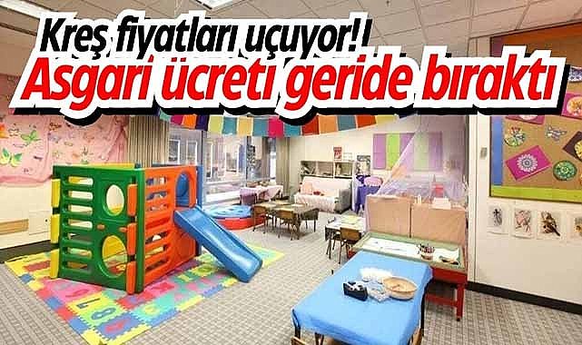 Kreş fiyatları uçuyor! Asgari ücreti geride bıraktı