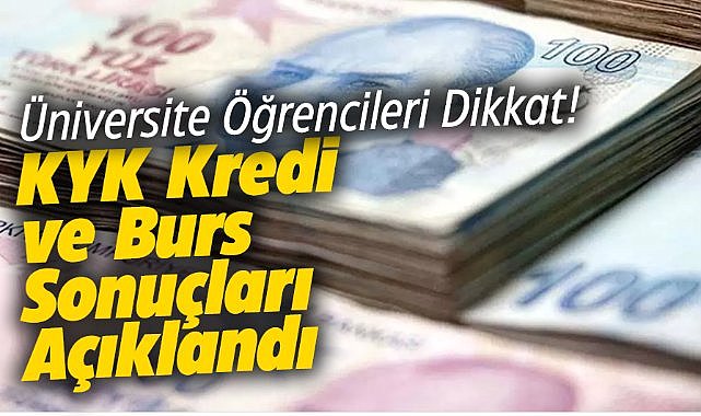 KYK kredi ve burs sonuçları açıklandı! KYK burs ve kredi ne zaman yatacak? 