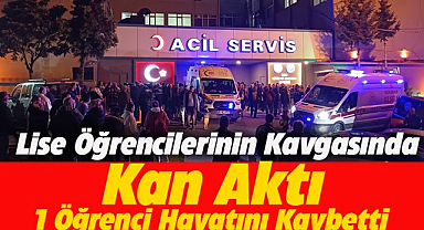 Lise öğrencileri arasında çıkan bıçaklı kavgada 16 yaşındaki Arda Yılmaz hayatını kaybetti