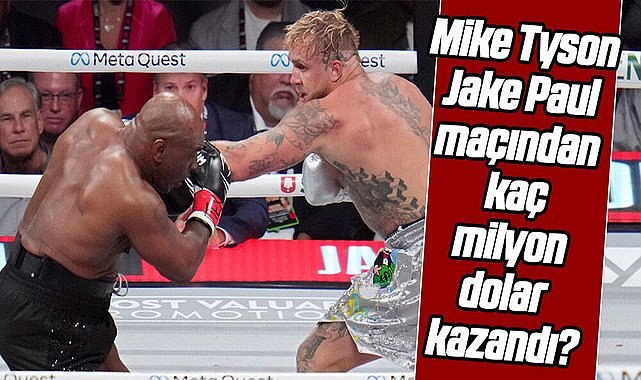 Mike Tyson Jake Paul maçından kaç milyon dolar kazandı?
