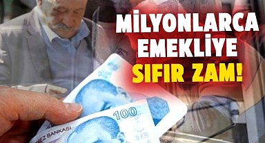 Milyonlarca emekliye sıfır zam!