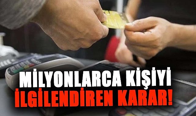 Milyonlarca kişiyi ilgilendiren karar!