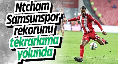 Ntcham Samsunspor rekorunu tekrarlama yolunda