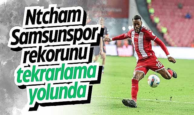Ntcham Samsunspor rekorunu tekrarlama yolunda