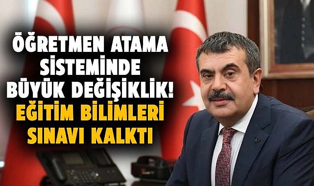 Öğretmen Atama Sisteminde büyük değişiklik! Eğitim Bilimleri sınavı kalktı