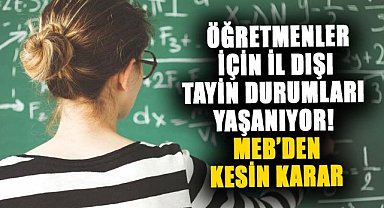 Öğretmenler için il dışı tayin devrede!