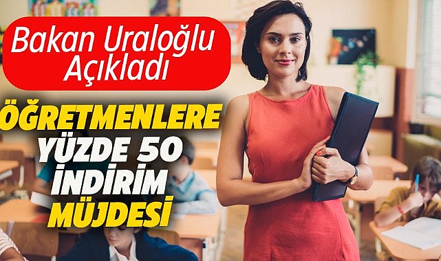 Öğretmenlere yüzde 50 indirim müjdesi
