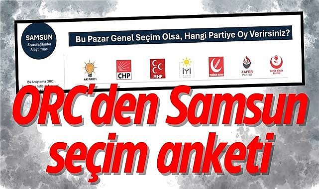 ORC'den Samsun seçim anketi