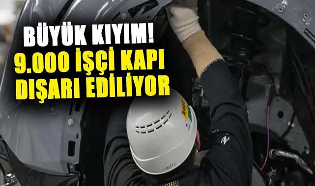 Otomobil devi 9.000 çalışanını işten çıkarıyor
