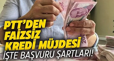 PTT'den faizsiz kredi fırsatı