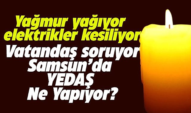 Samsun Atakum'da yağmur yağdı! Yine elektrikler kesildi