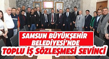 Samsun Büyükşehir Belediyesi'nde toplu iş sözleşmesi