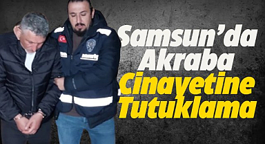 Samsun'da akrabasını vurarak ölüme terk eden zanlı tutuklandı