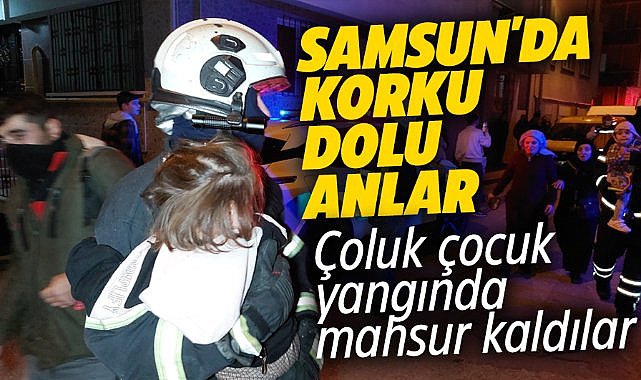 Samsun'da apartman dairesinde yangın! 4'ü çocuk 7 kişi hastanelik oldu