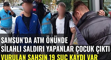 Samsun'da ATM önünde silahlı saldırı yapanlar çocuk çıktı!
