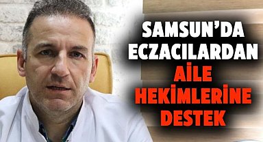 Samsun’da eczacılardan aile hekimlerine destek