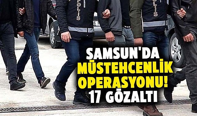 Samsun'da müstehcenlik operasyonu! 17 gözaltı