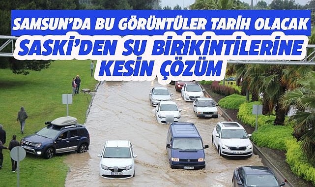 Samsun'da su birikintileri için kalıcı çözümler üretiliyor