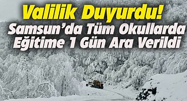 Samsun'da tüm okullarda eğitime 1 gün ara verildi