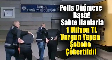 Samsun dahil çok sayıda ilde polis düğmeye bastı! 1 milyon TL vurgun yapan şebeke çökertildi