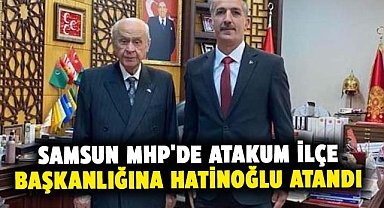 Samsun MHP'de Atakum İlçe Başkanlığına Hatinoğlu atandı