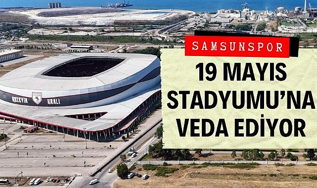 Samsunspor 19 Mayıs Stadyumu'na veda ediyor