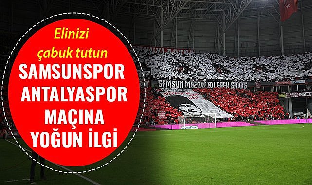 Samsunspor-Antalyaspor maçına taraftardan yoğun ilgi!