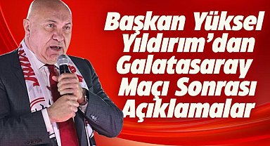 Samsunspor Başkanı Yüksel Yıldırım: Bugün top bizi sevmedi