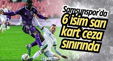 Samsunspor'da 6 isim sarı kart ceza sınırında