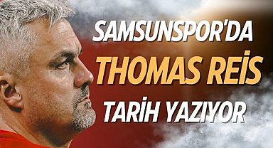 Samsunspor'da Thomas Reis tarih yazıyor