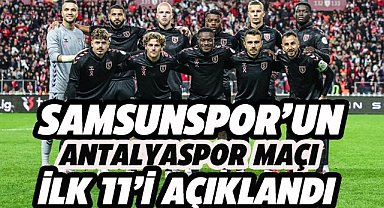 Samsunspor'un Antalyaspor maçı ilk 11'i açıklandı