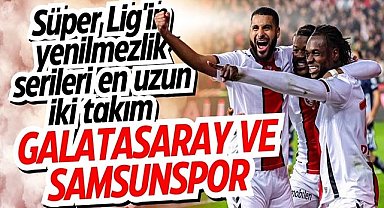Süper Lig'in yenilmezlik serileri en uzun iki takım Galatasaray ve Samsunspor